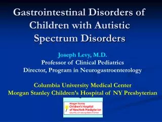 Gastrointestinal Disorders of Children with Autistic Spectrum Disorders
