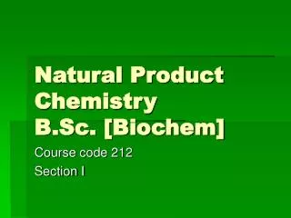 Natural Product Chemistry B.Sc. [Biochem]