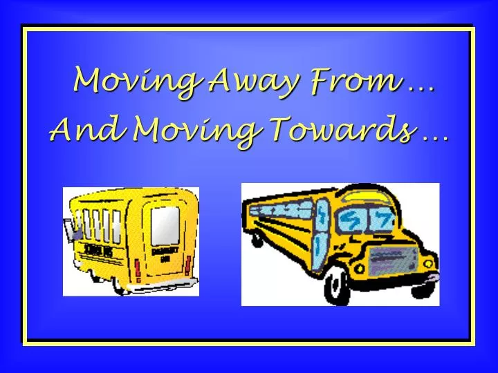 moving away from
