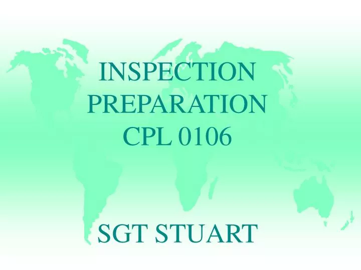 inspection preparation cpl 0106 sgt stuart