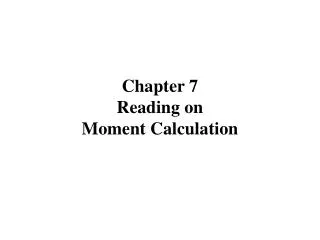 Chapter 7 Reading on Moment Calculation