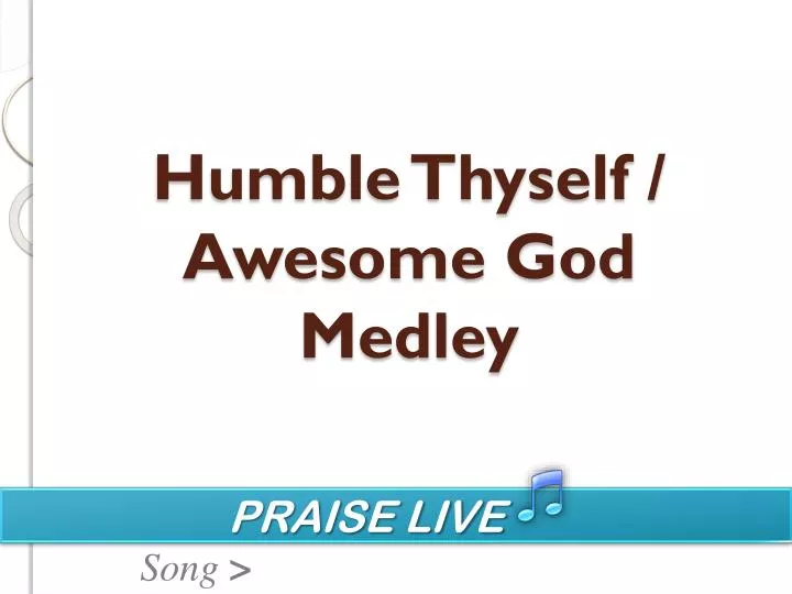 humble thyself awesome god medley