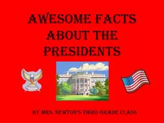 Awesome Facts About the Presidents
