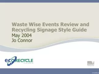 Waste Wise Events Review and Recycling Signage Style Guide May 2004 Jo Connor
