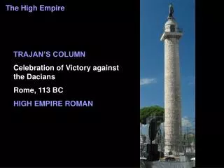 TRAJAN’S COLUMN Celebration of Victory against the Dacians Rome, 113 BC HIGH EMPIRE ROMAN