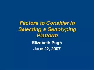 Factors to Consider in Selecting a Genotyping Platform