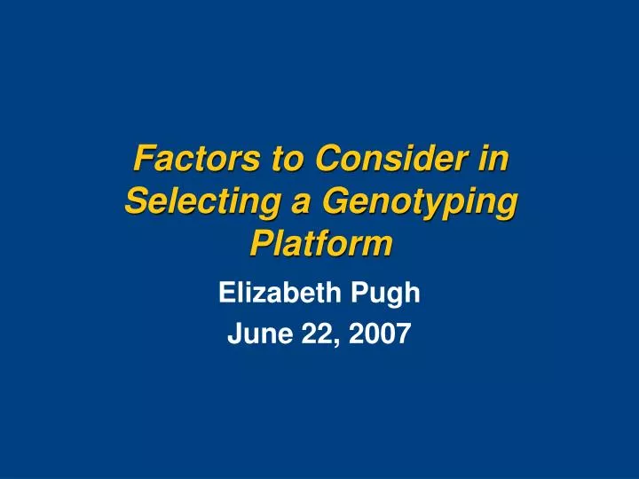 factors to consider in selecting a genotyping platform
