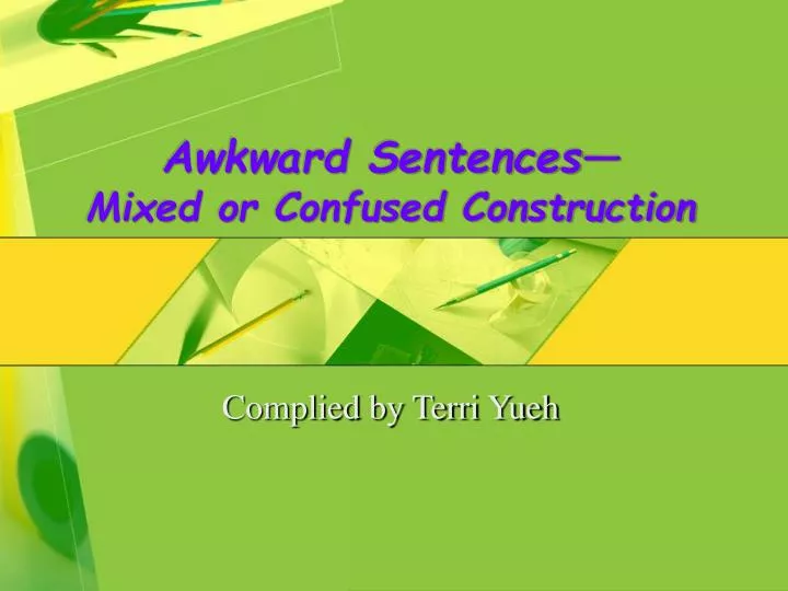 awkward sentences mixed or confused construction