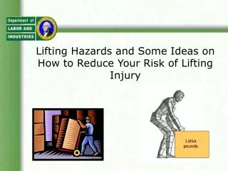 Lifting Hazards and Some Ideas on How to Reduce Your Risk of Lifting Injury