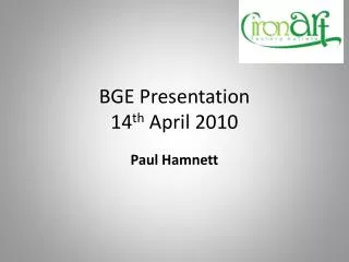 BGE Presentation 14 th April 2010