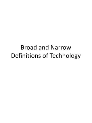 Broad and Narrow Definitions of Technology