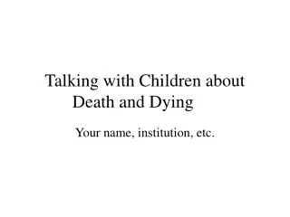 Talking with Children about Death and Dying