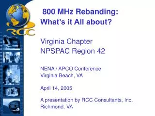 800 MHz Rebanding: What’s it All about? Virginia Chapter NPSPAC Region 42 NENA / APCO Conference Virginia Beach, VA