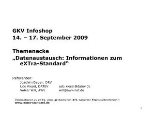 GKV Infoshop 14. – 17. September 2009 Themenecke „Datenaustausch: Informationen zum eXTra-Standard“ Referenten: Joach