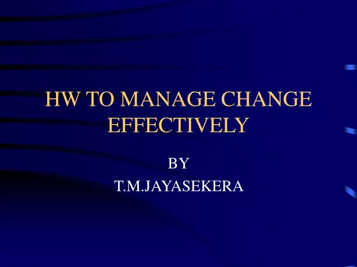 hw to manage change effectively