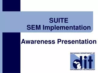 SUITE SEM Implementation Awareness Presentation