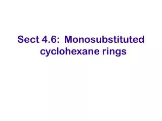 Sect 4.6: Monosubstituted cyclohexane rings