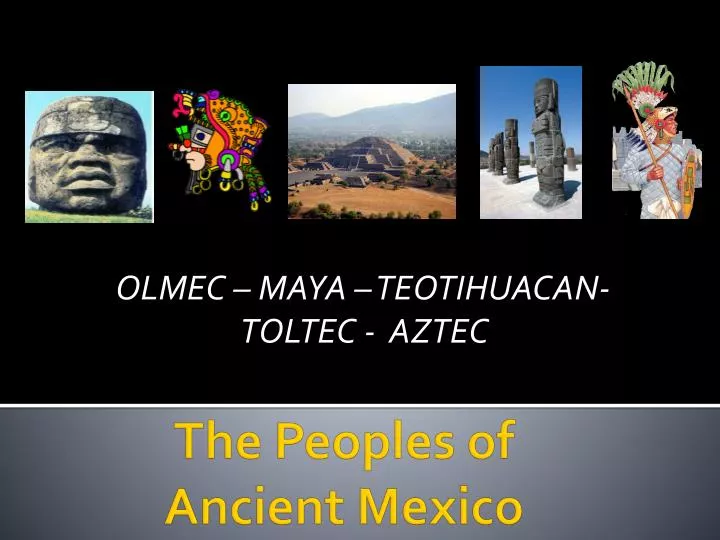 olmec maya teotihuacan toltec aztec