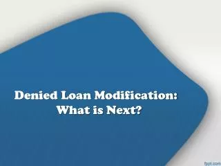 Denied Loan Modification: What is Next?