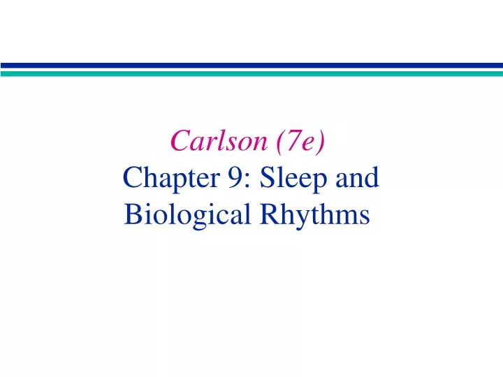 carlson 7e chapter 9 sleep and biological rhythms