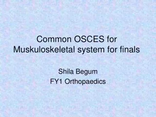 Common OSCES for Muskuloskeletal system for finals