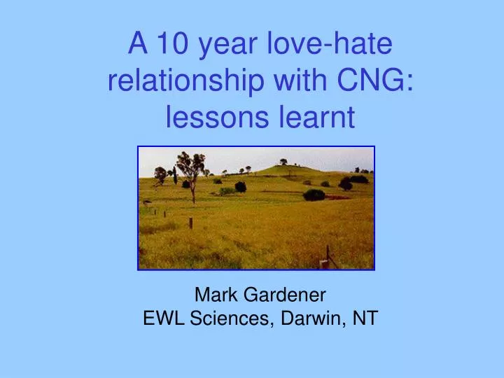 a 10 year love hate relationship with cng lessons learnt mark gardener ewl sciences darwin nt