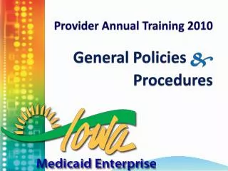 Provider Annual Training 2010 General Policies &amp; Procedures