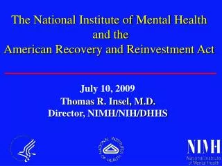 Thomas R. Insel, M.D. Director, NIMH/NIH/DHHS