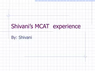 Shivani’s MCAT experience