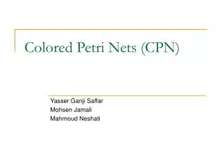 Colored Petri Nets (CPN)