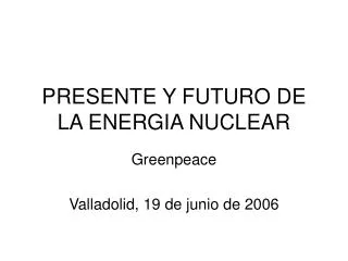 PRESENTE Y FUTURO DE LA ENERGIA NUCLEAR