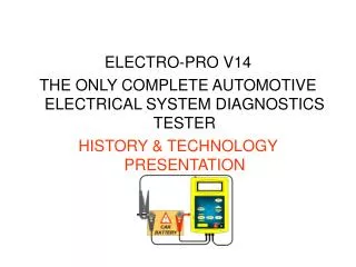 ELECTRO-PRO V14 THE ONLY COMPLETE AUTOMOTIVE ELECTRICAL SYSTEM DIAGNOSTICS TESTER HISTORY &amp; TECHNOLOGY PRESENTATION