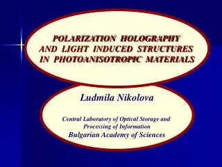 Ludmila Nikolova Central Laboratory of Optical Storage and Processing of Information Bulgarian Academy of Sciences