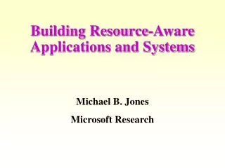 Building Resource-Aware Applications and Systems