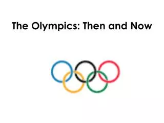 The Olympics: Then and Now