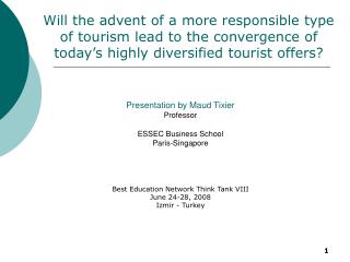 Presentation by Maud Tixier Professor ESSEC Business School Paris-Singapore Best Education Network Think Tank VIII Jun