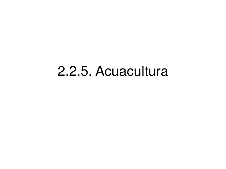 2 2 5 acuacultura