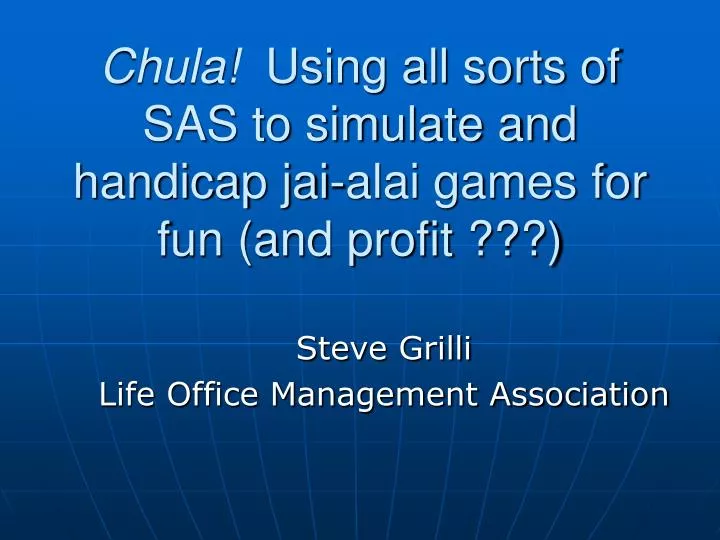 chula using all sorts of sas to simulate and handicap jai alai games for fun and profit