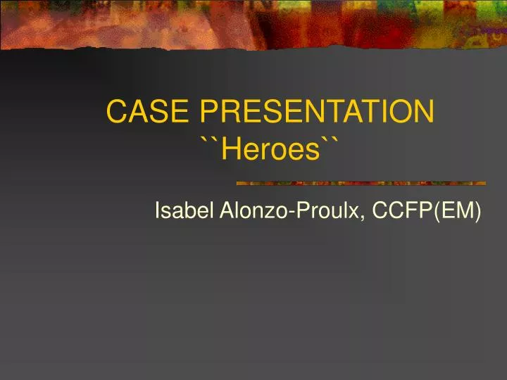 case presentation heroes