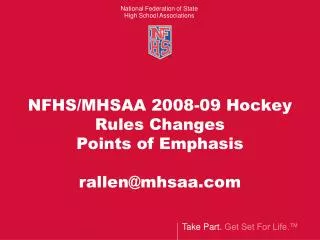 NFHS/MHSAA 2008-09 Hockey Rules Changes Points of Emphasis rallen@mhsaa