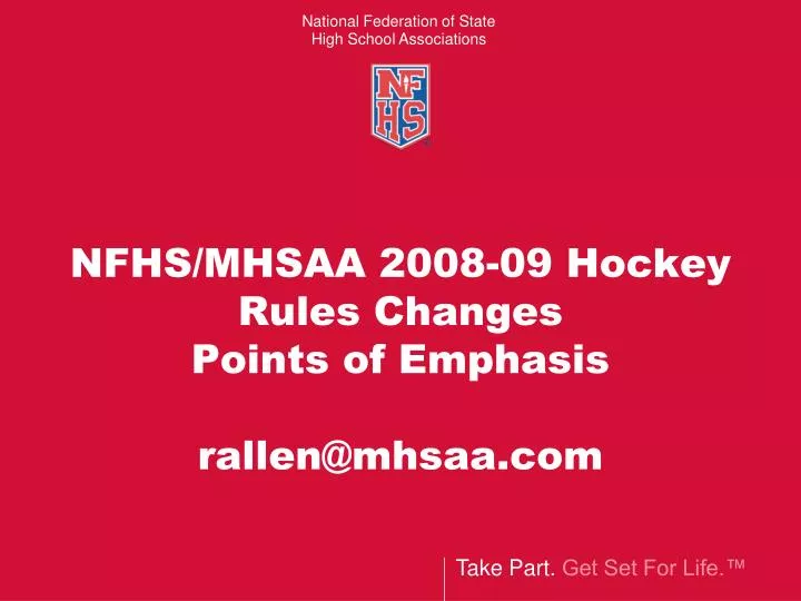 nfhs mhsaa 2008 09 hockey rules changes points of emphasis rallen@mhsaa com