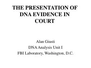 THE PRESENTATION OF DNA EVIDENCE IN COURT