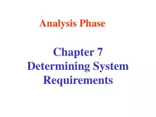 Chapter 7 Determining System Requirements