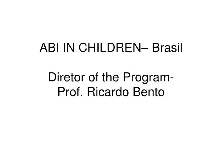 abi in children brasil diretor of the program prof ricardo bento