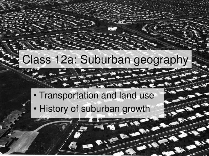 class 12a suburban geography