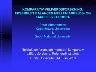 Nordisk konferens om metoder I komparativ välfärdsforsknng, Pufendorfinstitutet, Lunds Universitet, 14. Juni 2010