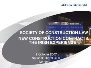 SOCIETY OF CONSTRUCTION LAW NEW CONSTRUCTION CONTRACTS: THE IRISH EXPERIENCE