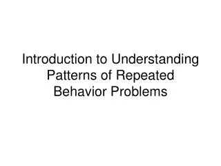 Introduction to Understanding Patterns of Repeated Behavior Problems