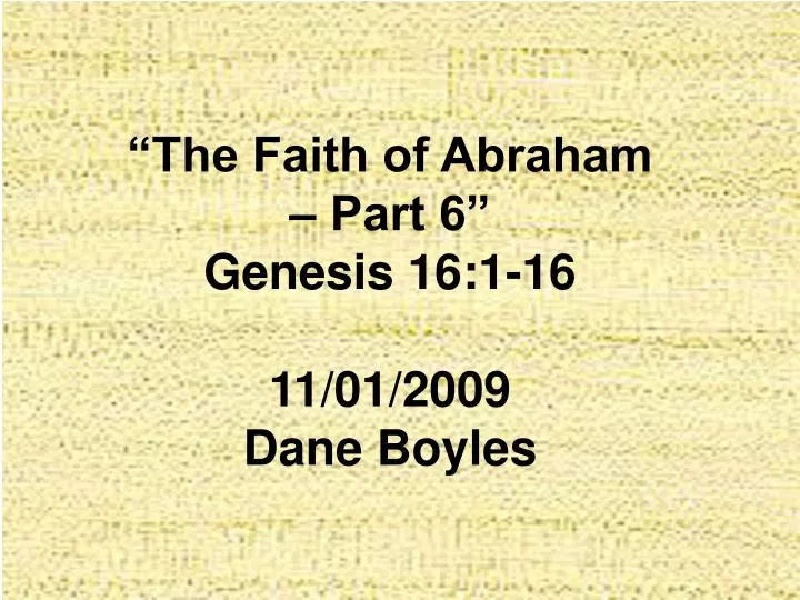 the faith of abraham part 6 genesis 16 1 16 11 01 2009 dane boyles