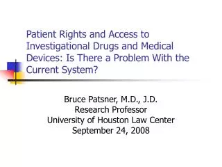 Patient Rights and Access to Investigational Drugs and Medical Devices: Is There a Problem With the Current System?